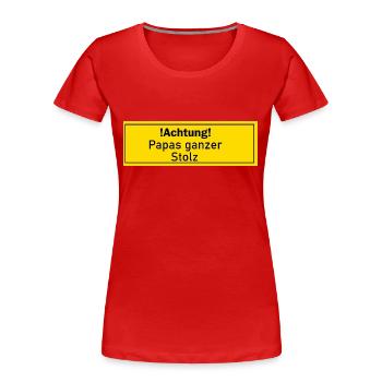 Papas ganzer Stolz Geschenk Geschenkidee Liebling - Frauen Premium Bio T-Shirt - Rot - Vorne - Mia (176cm)