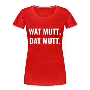 Wat mutt, dat mutt. - Frauen Premium Bio T-Shirt - Rot - Vorne - Mia (176cm)