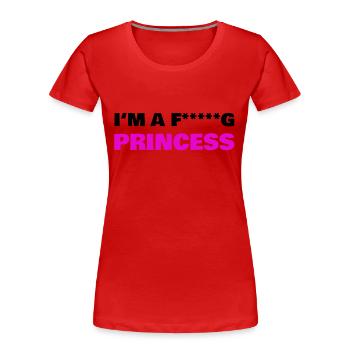 I'M A FUCKING PRINCESS black - Frauen Premium Bio T-Shirt - Rot - Vorne - Mia (176cm)