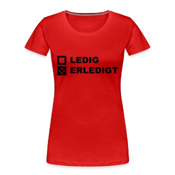 Ledig Erledigt - Frauen Premium Bio T-Shirt - Rot - Vorne - Mia (176cm)