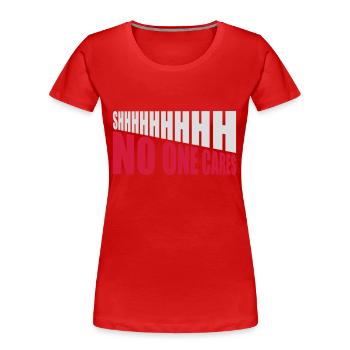 shhh no one cares - Women's Premium Organic T-Shirt - red - Front - Mia (176cm)