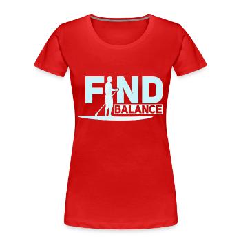 Find Balance Stand Up Paddle Board - Frauen Premium Bio T-Shirt - Rot - Vorne - Mia (176cm)