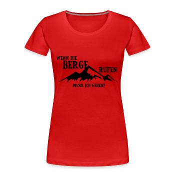 Wenn die Berge Rufen muss - Frauen Premium Bio T-Shirt - Rot - Vorne - Mia (176cm)