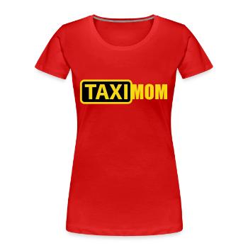 Farben änderbar | Taxi Mom - Frauen Premium Bio T-Shirt - Rot - Vorne - Mia (176cm)