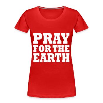 Pray for the world - T-shirt bio Premium Femme - rouge - Devant - Mia (176cm)