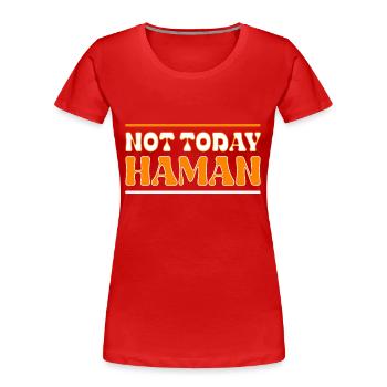 Not Today Haman Purim Judaism - Women's Premium Organic T-Shirt - red - Front - Mia (176cm)