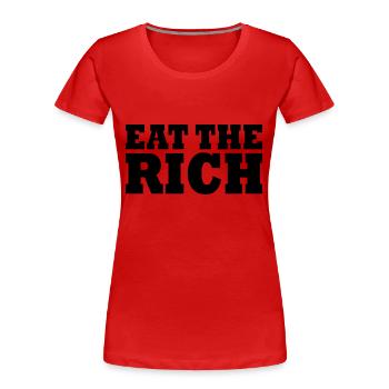 Eat the rich - Women's Premium Organic T-Shirt - red - Front - Mia (176cm)