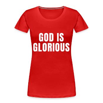 God Is Glorious - Christian Quotes - Women's Premium Organic T-Shirt - red - Front - Mia (176cm)
