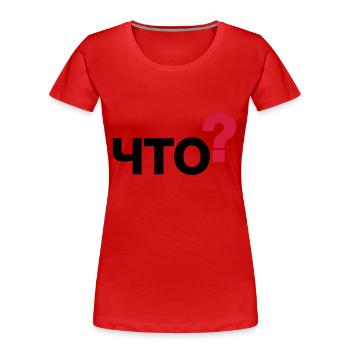 Was? (Russisch) - Frauen Premium Bio T-Shirt - Rot - Vorne - Mia (176cm)