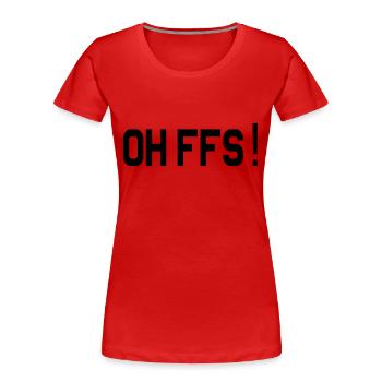 oh ffs - Women's Premium Organic T-Shirt - red - Front - Mia (176cm)