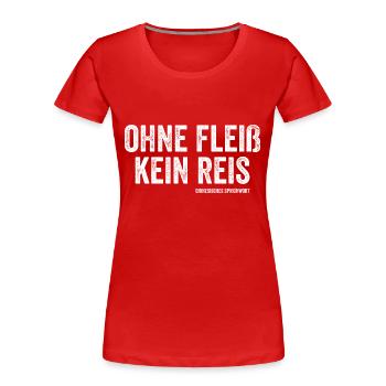 Ohne Fleiß kein Reis Chinesisches Sprichwort - Frauen Premium Bio T-Shirt - Rot - Vorne - Mia (176cm)