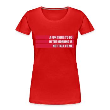 ne me parle pas - T-shirt bio Premium Femme - rouge - Devant - Mia (176cm)
