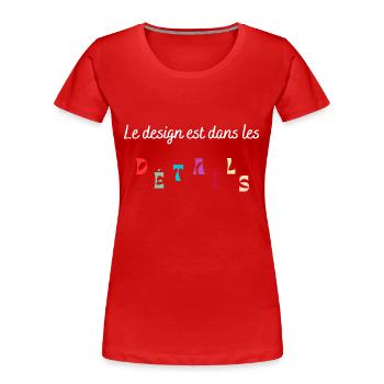 Le design est dans les détails - T-shirt bio Premium Femme - rouge - Devant - Mia (176cm)
