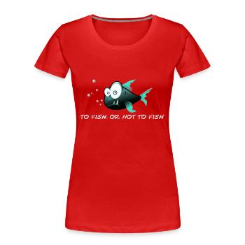 poisson drôle, Pour les poissons, ou de ne pas pêcher. - T-shirt bio Premium Femme - rouge - Devant - Mia (176cm)