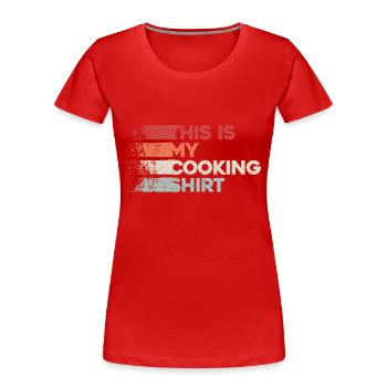 Cooking in Style - This Is My Cooking Shirt - Women's Premium Organic T-Shirt - red - Front - Mia (176cm)