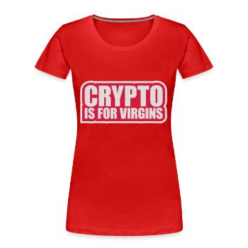 crypto is for virgins - Women's Premium Organic T-Shirt - red - Front - Mia (176cm)