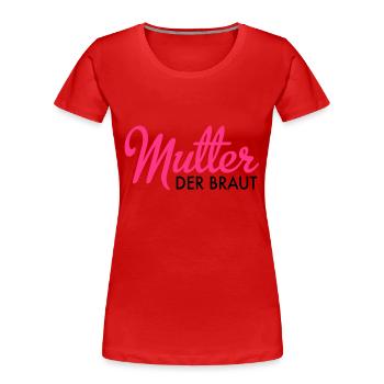 Mother of the Bride - Women's Premium Organic T-Shirt - red - Front - Mia (176cm)