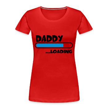 Daddy loading - Frauen Premium Bio T-Shirt - Rot - Vorne - Mia (176cm)