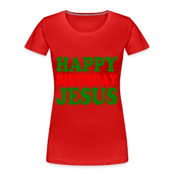 Happy birthday jesus - T-shirt bio Premium Femme - rouge - Devant - Mia (176cm)
