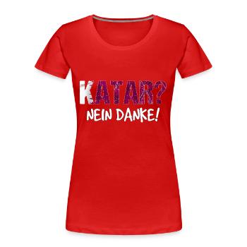 Katar Boykott Spruch Geschenk - Frauen Premium Bio T-Shirt - Rot - Vorne - Mia (176cm)