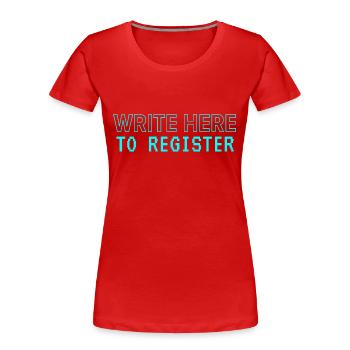 Sign Up Here Party Registration Event - Women's Premium Organic T-Shirt - red - Front - Mia (176cm)