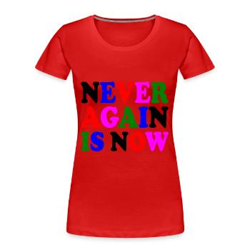 Never again is now - Women's Premium Organic T-Shirt - red - Front - Mia (176cm)