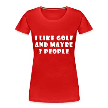 I Like Golf And Maybe 3 People - Women's Premium Organic T-Shirt - red - Front - Mia (176cm)