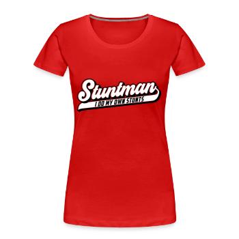 Stuntman I Do My Own Stunts | Farben änderbar - Frauen Premium Bio T-Shirt - Rot - Vorne - Mia (176cm)