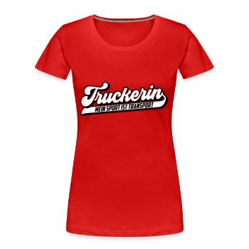 Truckerin ... Sport ist Transport Farben änderbar - Frauen Premium Bio T-Shirt - Rot - Vorne - Mia (176cm)