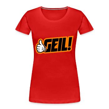 Geil Spruch - Frauen Premium Bio T-Shirt - Rot - Vorne - Mia (176cm)