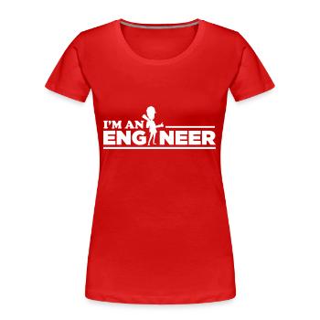 Ich bin ein Ingenieur! - Frauen Premium Bio T-Shirt - Rot - Vorne - Mia (176cm)