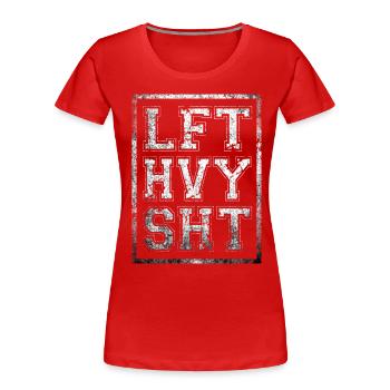Lft Hvy Sht Funny Lift Heavy Weight Lifting - Women's Premium Organic T-Shirt - red - Front - Mia (176cm)