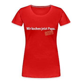 Wir kochen jetzt Papa Satzzeichen Komma Leben Vati - Frauen Premium Bio T-Shirt - Rot - Vorne - Mia (176cm)