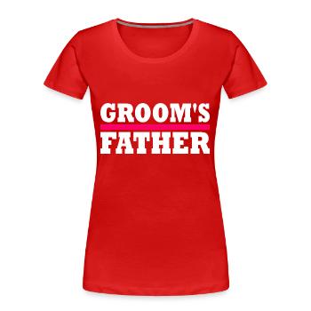 Grooms father - T-shirt bio Premium Femme - rouge - Devant - Mia (176cm)