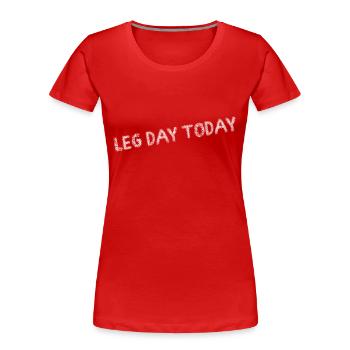 Leg day today - Workout et musculation - T-shirt bio Premium Femme - rouge - Devant - Mia (176cm)