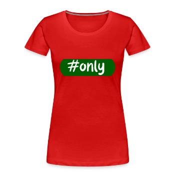 #Only, Hashtag, Einzigartig, Besonders, Social - Frauen Premium Bio T-Shirt - Rot - Vorne - Mia (176cm)