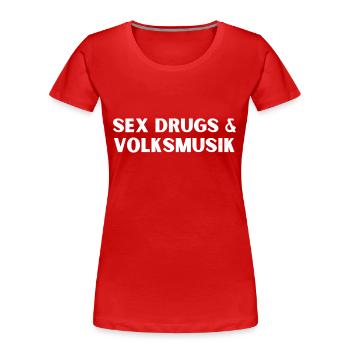 Sex Drugs and Volksmusik Schlager - Frauen Premium Bio T-Shirt - Rot - Vorne - Mia (176cm)