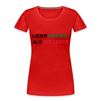 Lieber Patriot als Vollidiot! - Frauen Premium Bio T-Shirt - Rot - Vorne - Mia (176cm)