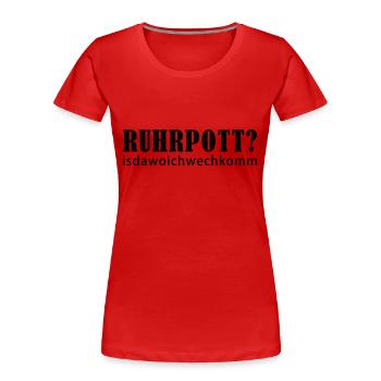 Ruhrpott - isdawoichwechkomm - Frauen Premium Bio T-Shirt - Rot - Vorne - Mia (176cm)