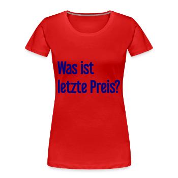 Quel est le dernier prix ? - T-shirt bio Premium Femme - rouge - Devant - Mia (176cm)