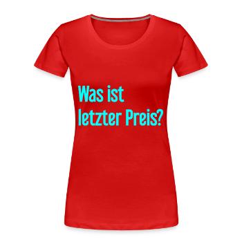 Quel est le dernier prix ? - T-shirt bio Premium Femme - rouge - Devant - Mia (176cm)