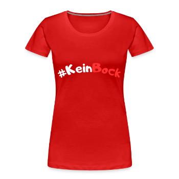 Kein Bock - Frauen Premium Bio T-Shirt - Rot - Vorne - Mia (176cm)