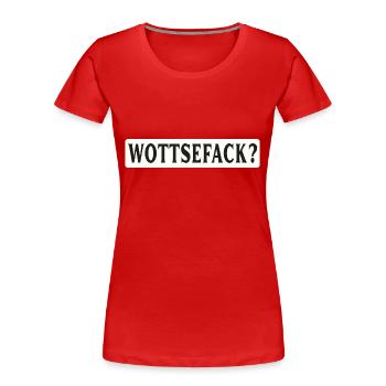 Wottsefack WTF - Frauen Premium Bio T-Shirt - Rot - Vorne - Mia (176cm)