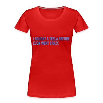 J’ai acheté une voiture électrique avant qu’il ne devienne fou - T-shirt bio Premium Femme - rouge - Devant - Mia (176cm)