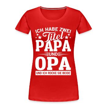 Ich habe zwei Titel Opa und Papa - Frauen Premium Bio T-Shirt - Rot - Vorne - Mia (176cm)