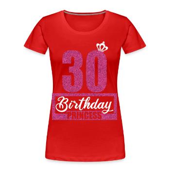30. Geburtstag 30 Jahre 30er Birthday Princess - Frauen Premium Bio T-Shirt - Rot - Vorne - Mia (176cm)