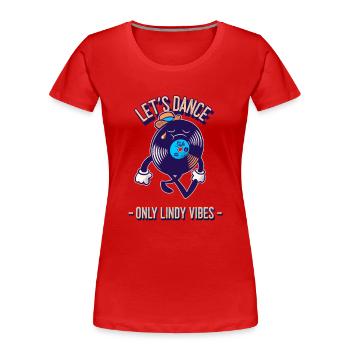 Lindy Hop Swing Dance Only Lindy Vibes - Frauen Premium Bio T-Shirt - Rot - Vorne - Mia (176cm)