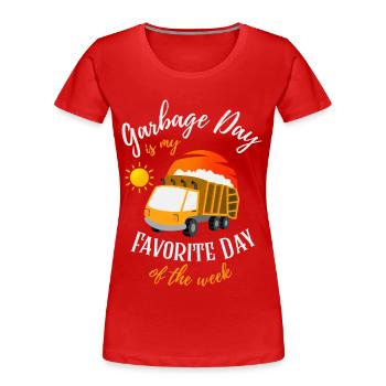 Garbage Day is my Favorite Day Of The Week graphic - Frauen Premium Bio T-Shirt - Rot - Vorne - Mia (176cm)