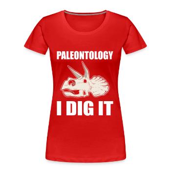 Paleontology I Dig It Fossil Hunting - Women's Premium Organic T-Shirt - red - Front - Mia (176cm)