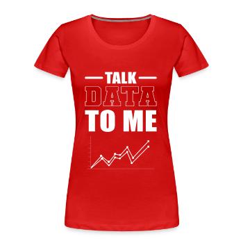Talk Data To Me Data Scientist Data Analyst - Frauen Premium Bio T-Shirt - Rot - Vorne - Mia (176cm)